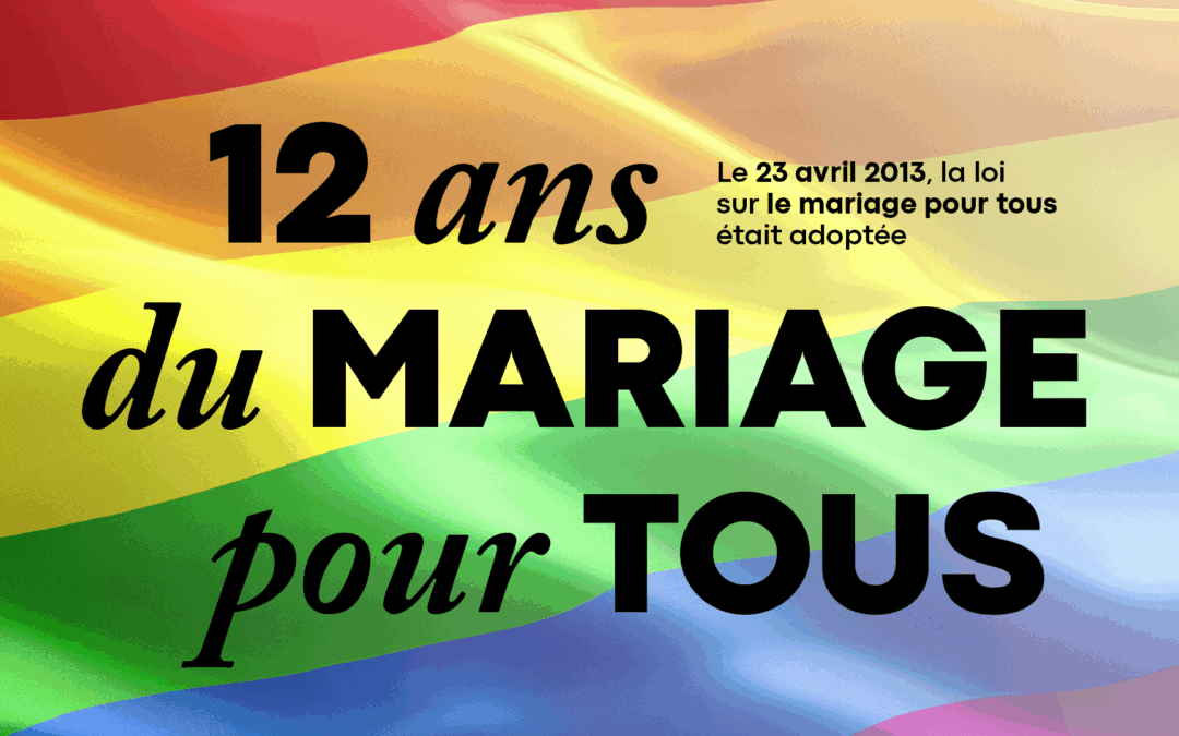 Mariage pour tous : 12 ans après la lutte continue !
