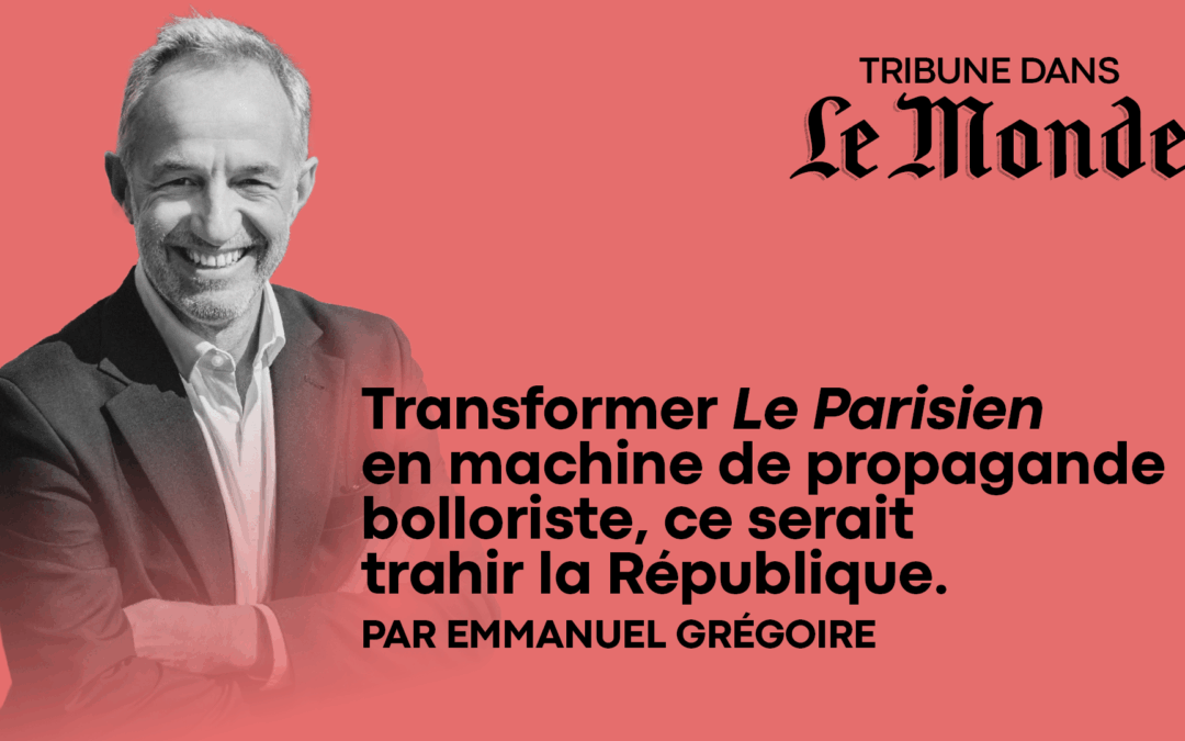 Transformer « Le Parisien » en machine de propagande bolloriste, ce serait trahir la République